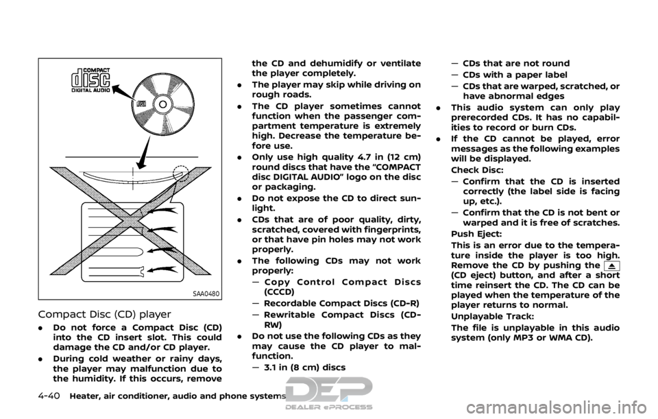 NISSAN ROGUE SPORT 2018 Owners Manual 4-40Heater, air conditioner, audio and phone systems
SAA0480
Compact Disc (CD) player
.Do not force a Compact Disc (CD)
into the CD insert slot. This could
damage the CD and/or CD player.
. During col NISSAN ROGUE SPORT 2018 Owners Manual 4-40Heater, air conditioner, audio and phone systems
SAA0480
Compact Disc (CD) player
.Do not force a Compact Disc (CD)
into the CD insert slot. This could
damage the CD and/or CD player.
. During col
