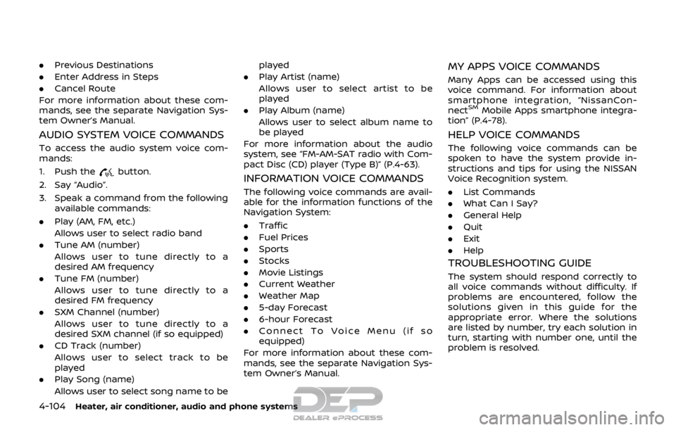 NISSAN ROGUE SPORT 2018 Owners Manual 4-104Heater, air conditioner, audio and phone systems
.Previous Destinations
. Enter Address in Steps
. Cancel Route
For more information about these com-
mands, see the separate Navigation Sys-
tem O NISSAN ROGUE SPORT 2018 Owners Manual 4-104Heater, air conditioner, audio and phone systems
.Previous Destinations
. Enter Address in Steps
. Cancel Route
For more information about these com-
mands, see the separate Navigation Sys-
tem O