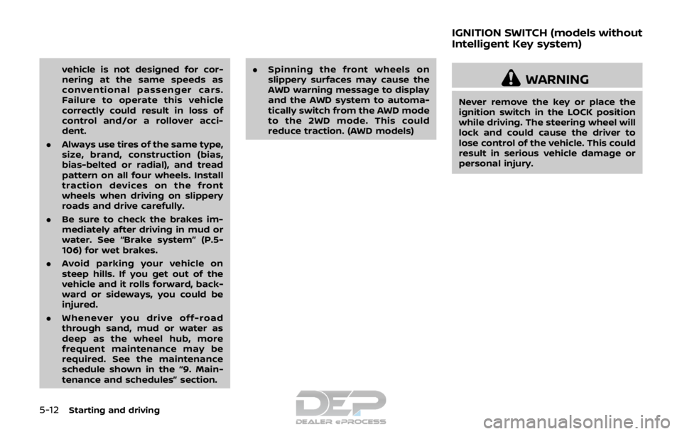 NISSAN ROGUE SPORT 2018 Owners Manual 5-12Starting and driving
vehicle is not designed for cor-
nering at the same speeds as
conventional passenger cars.
Failure to operate this vehicle
correctly could result in loss of
control and/or a r NISSAN ROGUE SPORT 2018 Owners Manual 5-12Starting and driving
vehicle is not designed for cor-
nering at the same speeds as
conventional passenger cars.
Failure to operate this vehicle
correctly could result in loss of
control and/or a r