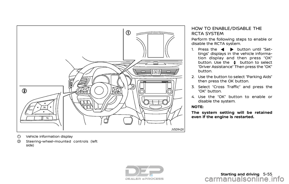 NISSAN ROGUE SPORT 2018  Owners Manual JVS0942X
Vehicle information displaySteering-wheel-mounted controls (left
side)
HOW TO ENABLE/DISABLE THE
RCTA SYSTEM
Perform the following steps to enable or
disable the RCTA system.
1. Press the
but