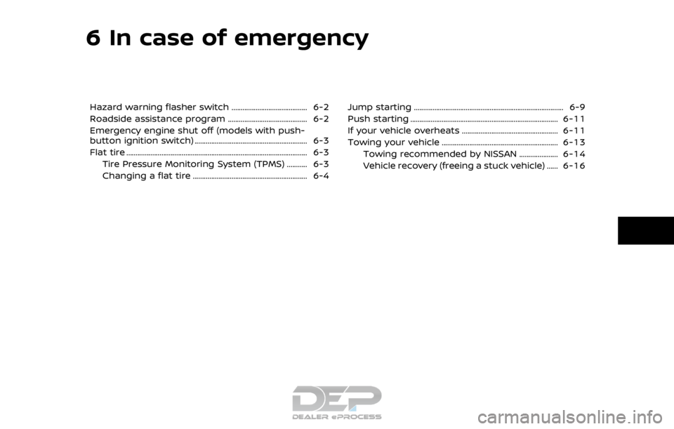 NISSAN ROGUE SPORT 2018 Owners Manual 6 In case of emergency
Hazard warning flasher switch ......................................... 6-2
Roadside assistance program ........................................... 6-2
Emergency engine shut off NISSAN ROGUE SPORT 2018 Owners Manual 6 In case of emergency
Hazard warning flasher switch ......................................... 6-2
Roadside assistance program ........................................... 6-2
Emergency engine shut off