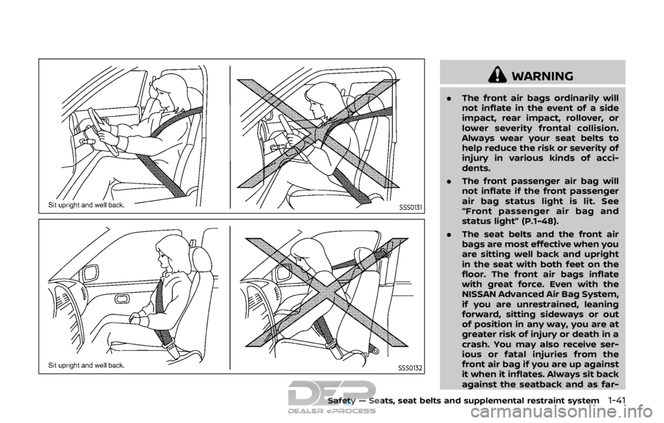 NISSAN ROGUE SPORT 2018 Owners Manual SSS0131
SSS0132
WARNING
.The front air bags ordinarily will
not inflate in the event of a side
impact, rear impact, rollover, or
lower severity frontal collision.
Always wear your seat belts to
help r NISSAN ROGUE SPORT 2018 Owners Manual SSS0131
SSS0132
WARNING
.The front air bags ordinarily will
not inflate in the event of a side
impact, rear impact, rollover, or
lower severity frontal collision.
Always wear your seat belts to
help r