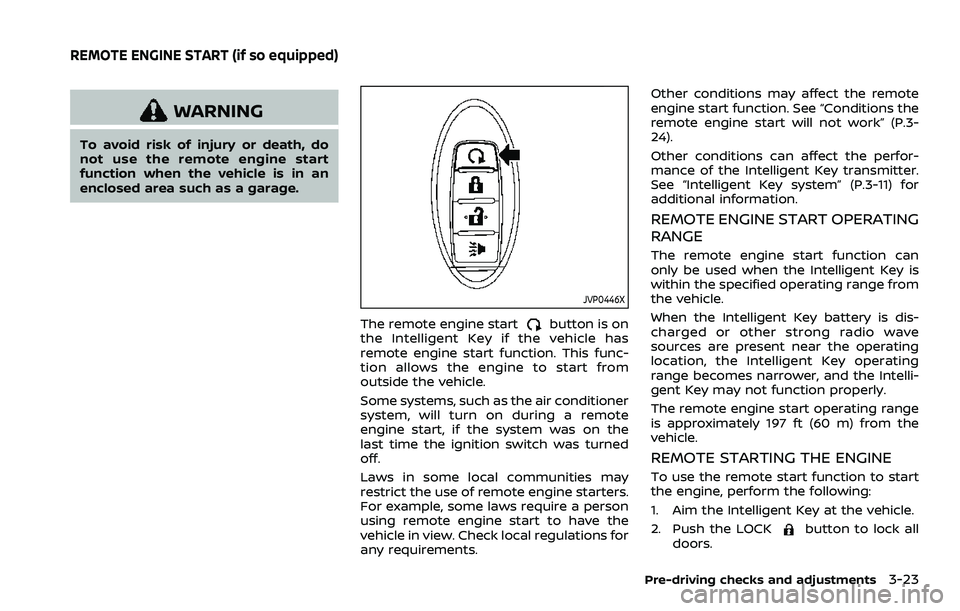 NISSAN ROGUE SPORT 2019 Owners Manual WARNING
To avoid risk of injury or death, do
not use the remote engine start
function when the vehicle is in an
enclosed area such as a garage.
JVP0446X
The remote engine startbutton is on
the Intelli NISSAN ROGUE SPORT 2019 Owners Manual WARNING
To avoid risk of injury or death, do
not use the remote engine start
function when the vehicle is in an
enclosed area such as a garage.
JVP0446X
The remote engine startbutton is on
the Intelli