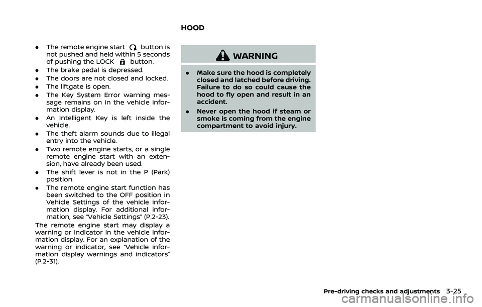 NISSAN ROGUE SPORT 2019 Owners Manual .The remote engine startbutton is
not pushed and held within 5 seconds
of pushing the LOCK
button.
. The brake pedal is depressed.
. The doors are not closed and locked.
. The liftgate is open.
. The NISSAN ROGUE SPORT 2019 Owners Manual .The remote engine startbutton is
not pushed and held within 5 seconds
of pushing the LOCK
button.
. The brake pedal is depressed.
. The doors are not closed and locked.
. The liftgate is open.
. The