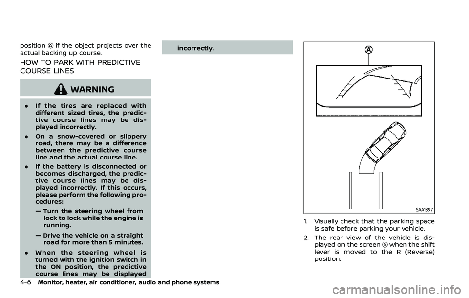 NISSAN ROGUE SPORT 2019 Owners Manual 4-6Monitor, heater, air conditioner, audio and phone systems
positionif the object projects over the
actual backing up course.
HOW TO PARK WITH PREDICTIVE
COURSE LINES
WARNING
. If the tires are repla NISSAN ROGUE SPORT 2019 Owners Manual 4-6Monitor, heater, air conditioner, audio and phone systems
positionif the object projects over the
actual backing up course.
HOW TO PARK WITH PREDICTIVE
COURSE LINES
WARNING
. If the tires are repla