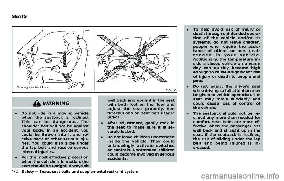 NISSAN ROGUE SPORT 2019 Owners Manual 1-2Safety — Seats, seat belts and supplemental restraint system
SSS0133
WARNING
.Do not ride in a moving vehicle
when the seatback is reclined.
This can be dangerous. The
shoulder belt will not be a NISSAN ROGUE SPORT 2019 Owners Manual 1-2Safety — Seats, seat belts and supplemental restraint system
SSS0133
WARNING
.Do not ride in a moving vehicle
when the seatback is reclined.
This can be dangerous. The
shoulder belt will not be a