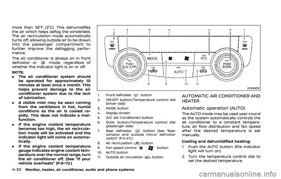 NISSAN ROGUE SPORT 2019 Owners Manual 4-30Monitor, heater, air conditioner, audio and phone systems
more than 36°F (2°C). This dehumidifies
the air which helps defog the windshield.
The air recirculation mode automatically
turns off, al NISSAN ROGUE SPORT 2019 Owners Manual 4-30Monitor, heater, air conditioner, audio and phone systems
more than 36°F (2°C). This dehumidifies
the air which helps defog the windshield.
The air recirculation mode automatically
turns off, al
