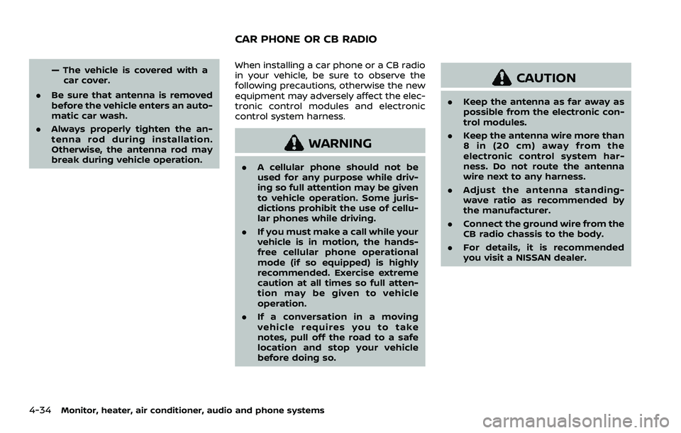 NISSAN ROGUE SPORT 2019 Owners Manual 4-34Monitor, heater, air conditioner, audio and phone systems
— The vehicle is covered with acar cover.
. Be sure that antenna is removed
before the vehicle enters an auto-
matic car wash.
. Always NISSAN ROGUE SPORT 2019 Owners Manual 4-34Monitor, heater, air conditioner, audio and phone systems
— The vehicle is covered with acar cover.
. Be sure that antenna is removed
before the vehicle enters an auto-
matic car wash.
. Always