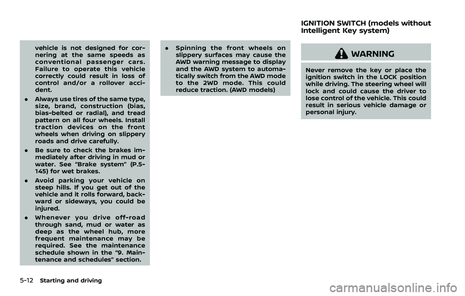 NISSAN ROGUE SPORT 2019 Owners Manual 5-12Starting and driving
vehicle is not designed for cor-
nering at the same speeds as
conventional passenger cars.
Failure to operate this vehicle
correctly could result in loss of
control and/or a r NISSAN ROGUE SPORT 2019 Owners Manual 5-12Starting and driving
vehicle is not designed for cor-
nering at the same speeds as
conventional passenger cars.
Failure to operate this vehicle
correctly could result in loss of
control and/or a r