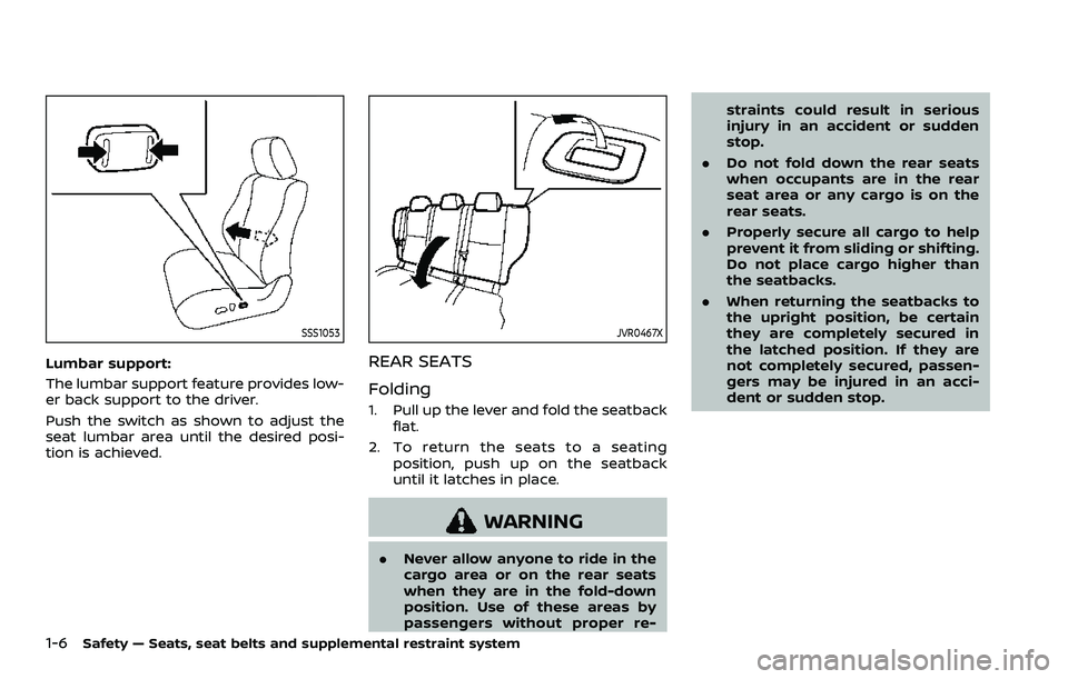NISSAN ROGUE SPORT 2019 Owners Manual 1-6Safety — Seats, seat belts and supplemental restraint system
SSS1053
Lumbar support:
The lumbar support feature provides low-
er back support to the driver.
Push the switch as shown to adjust the NISSAN ROGUE SPORT 2019 Owners Manual 1-6Safety — Seats, seat belts and supplemental restraint system
SSS1053
Lumbar support:
The lumbar support feature provides low-
er back support to the driver.
Push the switch as shown to adjust the