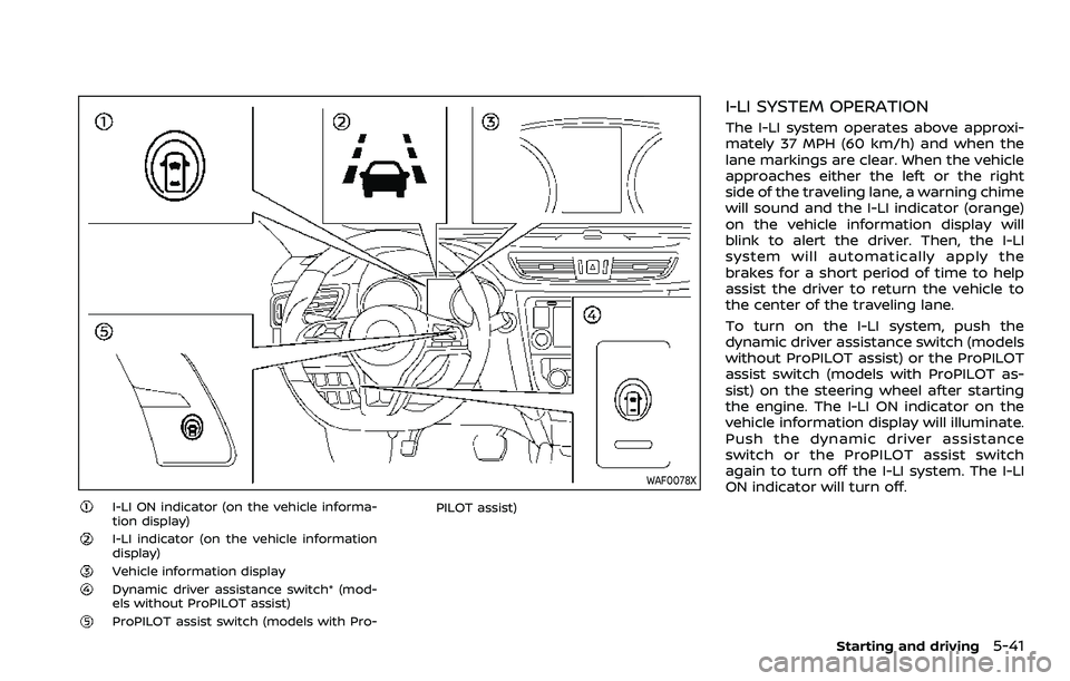 NISSAN ROGUE SPORT 2019 Owners Manual WAF0078X
I-LI ON indicator (on the vehicle informa-
tion display)
I-LI indicator (on the vehicle information
display)
Vehicle information displayDynamic driver assistance switch* (mod-
els without Pro NISSAN ROGUE SPORT 2019 Owners Manual WAF0078X
I-LI ON indicator (on the vehicle informa-
tion display)
I-LI indicator (on the vehicle information
display)
Vehicle information displayDynamic driver assistance switch* (mod-
els without Pro