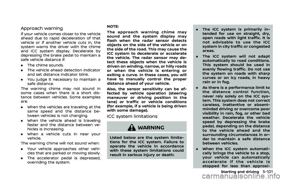 NISSAN ROGUE SPORT 2019 Owners Manual Approach warning
If your vehicle comes closer to the vehicle
ahead due to rapid deceleration of that
vehicle or if another vehicle cuts in, the
system warns the driver with the chime
and ICC system di NISSAN ROGUE SPORT 2019 Owners Manual Approach warning
If your vehicle comes closer to the vehicle
ahead due to rapid deceleration of that
vehicle or if another vehicle cuts in, the
system warns the driver with the chime
and ICC system di