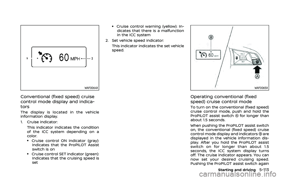 NISSAN ROGUE SPORT 2019 Owners Manual WAF0064X
Conventional (fixed speed) cruise
control mode display and indica-
tors
The display is located in the vehicle
information display.
1. Cruise indicator:This indicator indicates the condition
o NISSAN ROGUE SPORT 2019 Owners Manual WAF0064X
Conventional (fixed speed) cruise
control mode display and indica-
tors
The display is located in the vehicle
information display.
1. Cruise indicator:This indicator indicates the condition
o