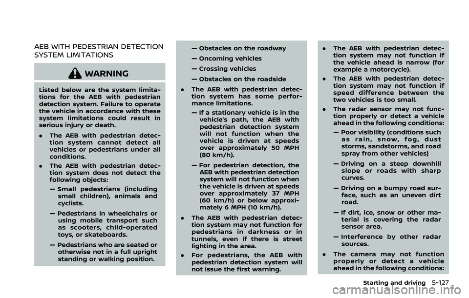 NISSAN ROGUE SPORT 2019 Owners Manual AEB WITH PEDESTRIAN DETECTION
SYSTEM LIMITATIONS
WARNING
Listed below are the system limita-
tions for the AEB with pedestrian
detection system. Failure to operate
the vehicle in accordance with these NISSAN ROGUE SPORT 2019 Owners Manual AEB WITH PEDESTRIAN DETECTION
SYSTEM LIMITATIONS
WARNING
Listed below are the system limita-
tions for the AEB with pedestrian
detection system. Failure to operate
the vehicle in accordance with these