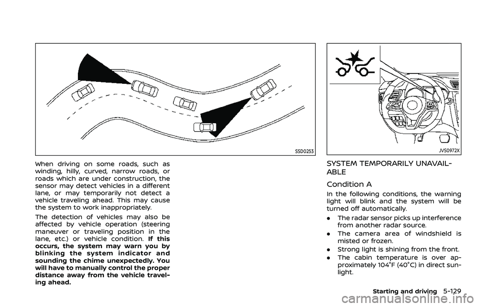 NISSAN ROGUE SPORT 2019 Owners Manual SSD0253
When driving on some roads, such as
winding, hilly, curved, narrow roads, or
roads which are under construction, the
sensor may detect vehicles in a different
lane, or may temporarily not dete NISSAN ROGUE SPORT 2019 Owners Manual SSD0253
When driving on some roads, such as
winding, hilly, curved, narrow roads, or
roads which are under construction, the
sensor may detect vehicles in a different
lane, or may temporarily not dete