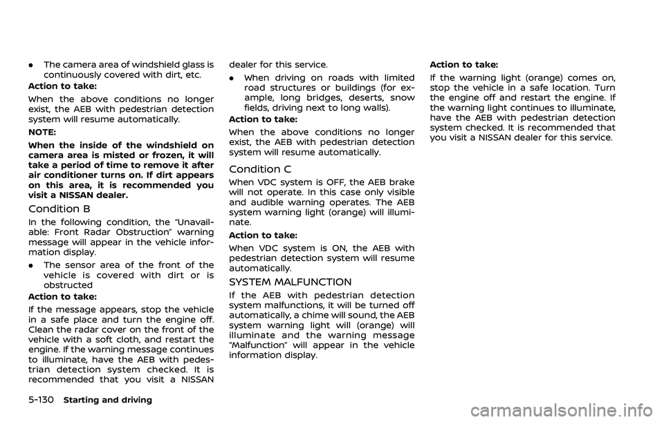 NISSAN ROGUE SPORT 2019 Owners Manual 5-130Starting and driving
.The camera area of windshield glass is
continuously covered with dirt, etc.
Action to take:
When the above conditions no longer
exist, the AEB with pedestrian detection
syst NISSAN ROGUE SPORT 2019 Owners Manual 5-130Starting and driving
.The camera area of windshield glass is
continuously covered with dirt, etc.
Action to take:
When the above conditions no longer
exist, the AEB with pedestrian detection
syst