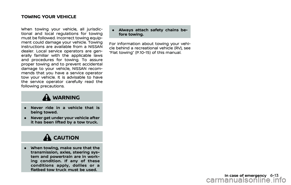 NISSAN ROGUE SPORT 2019 Owners Manual When towing your vehicle, all jurisdic-
tional and local regulations for towing
must be followed. Incorrect towing equip-
ment could damage your vehicle. Towing
instructions are available from a NISSA NISSAN ROGUE SPORT 2019 Owners Manual When towing your vehicle, all jurisdic-
tional and local regulations for towing
must be followed. Incorrect towing equip-
ment could damage your vehicle. Towing
instructions are available from a NISSA