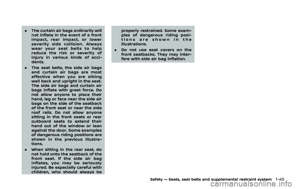 NISSAN ROGUE SPORT 2019 Owners Manual .The curtain air bags ordinarily will
not inflate in the event of a front
impact, rear impact, or lower
severity side collision. Always
wear your seat belts to help
reduce the risk or severity of
inju NISSAN ROGUE SPORT 2019 Owners Manual .The curtain air bags ordinarily will
not inflate in the event of a front
impact, rear impact, or lower
severity side collision. Always
wear your seat belts to help
reduce the risk or severity of
inju