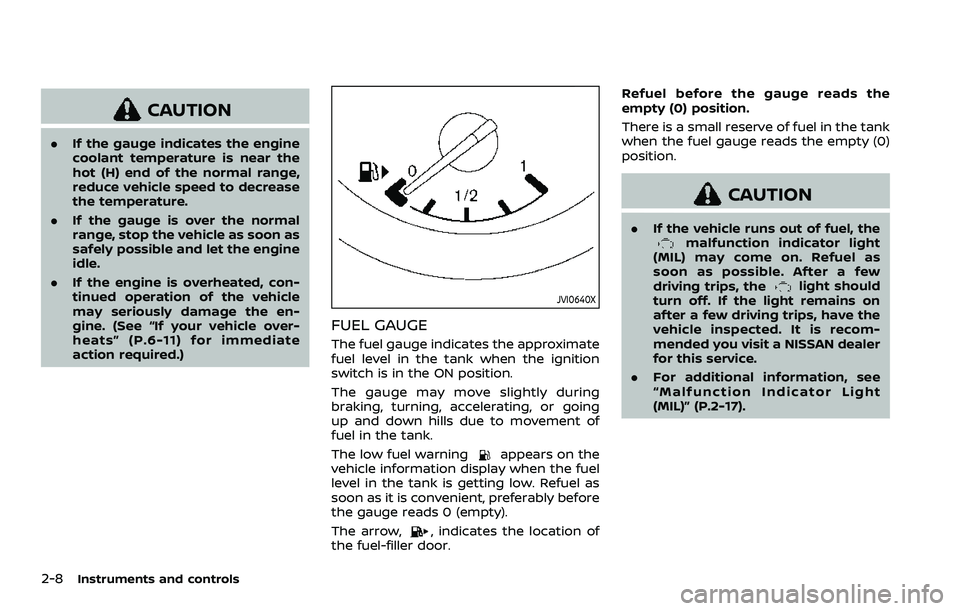 NISSAN ROGUE SPORT 2019 Owners Manual 2-8Instruments and controls
CAUTION
.If the gauge indicates the engine
coolant temperature is near the
hot (H) end of the normal range,
reduce vehicle speed to decrease
the temperature.
. If the gauge NISSAN ROGUE SPORT 2019 Owners Manual 2-8Instruments and controls
CAUTION
.If the gauge indicates the engine
coolant temperature is near the
hot (H) end of the normal range,
reduce vehicle speed to decrease
the temperature.
. If the gauge
