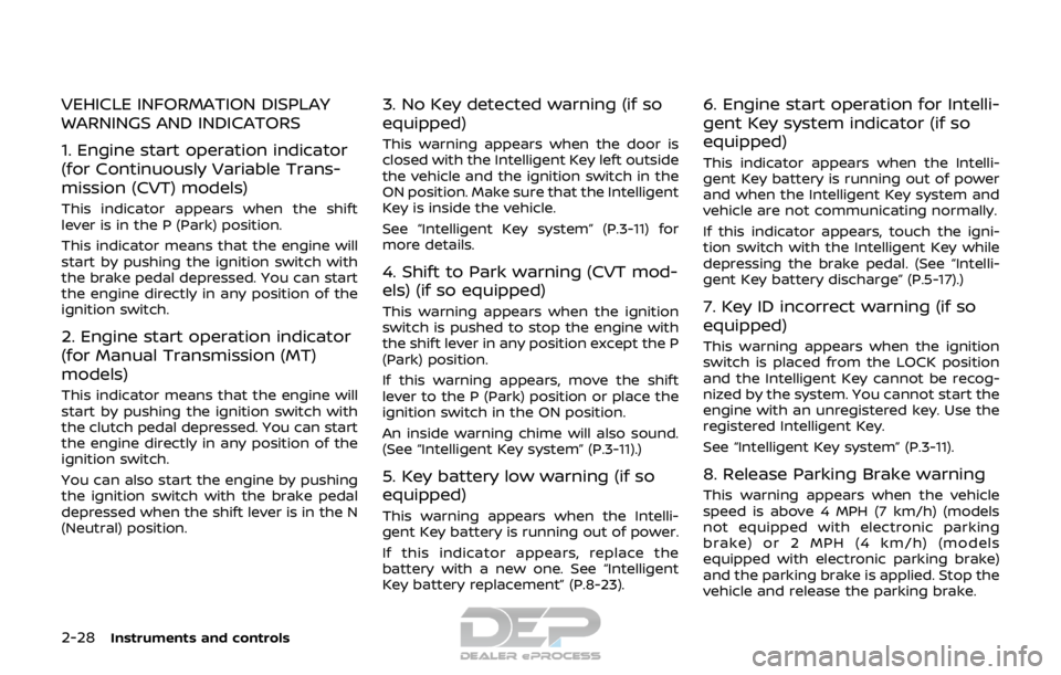 NISSAN ROGUE SPORT 2017 Owners Manual 2-28Instruments and controls
VEHICLE INFORMATION DISPLAY
WARNINGS AND INDICATORS
1. Engine start operation indicator
(for Continuously Variable Trans-
mission (CVT) models)
This indicator appears when NISSAN ROGUE SPORT 2017 Owners Manual 2-28Instruments and controls
VEHICLE INFORMATION DISPLAY
WARNINGS AND INDICATORS
1. Engine start operation indicator
(for Continuously Variable Trans-
mission (CVT) models)
This indicator appears when