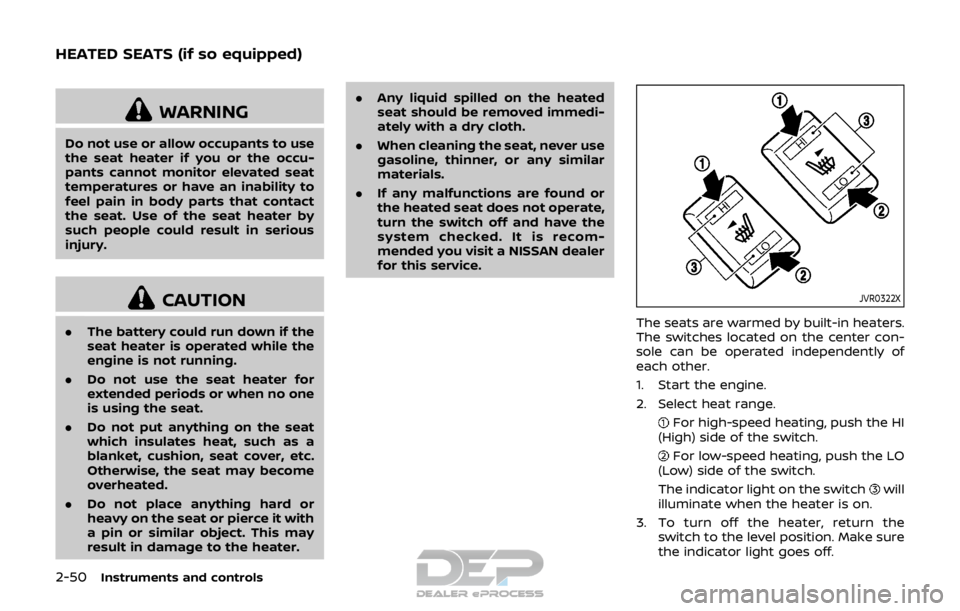 NISSAN ROGUE SPORT 2017 Owners Manual 2-50Instruments and controls
WARNING
Do not use or allow occupants to use
the seat heater if you or the occu-
pants cannot monitor elevated seat
temperatures or have an inability to
feel pain in body NISSAN ROGUE SPORT 2017 Owners Manual 2-50Instruments and controls
WARNING
Do not use or allow occupants to use
the seat heater if you or the occu-
pants cannot monitor elevated seat
temperatures or have an inability to
feel pain in body
