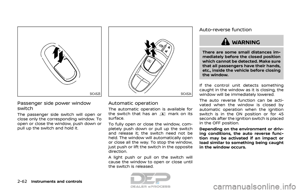 NISSAN ROGUE SPORT 2017 Owners Manual 2-62Instruments and controls
SIC4523
Passenger side power window
switch
The passenger side switch will open or
close only the corresponding window. To
open or close the window, push down or
pull up th NISSAN ROGUE SPORT 2017 Owners Manual 2-62Instruments and controls
SIC4523
Passenger side power window
switch
The passenger side switch will open or
close only the corresponding window. To
open or close the window, push down or
pull up th