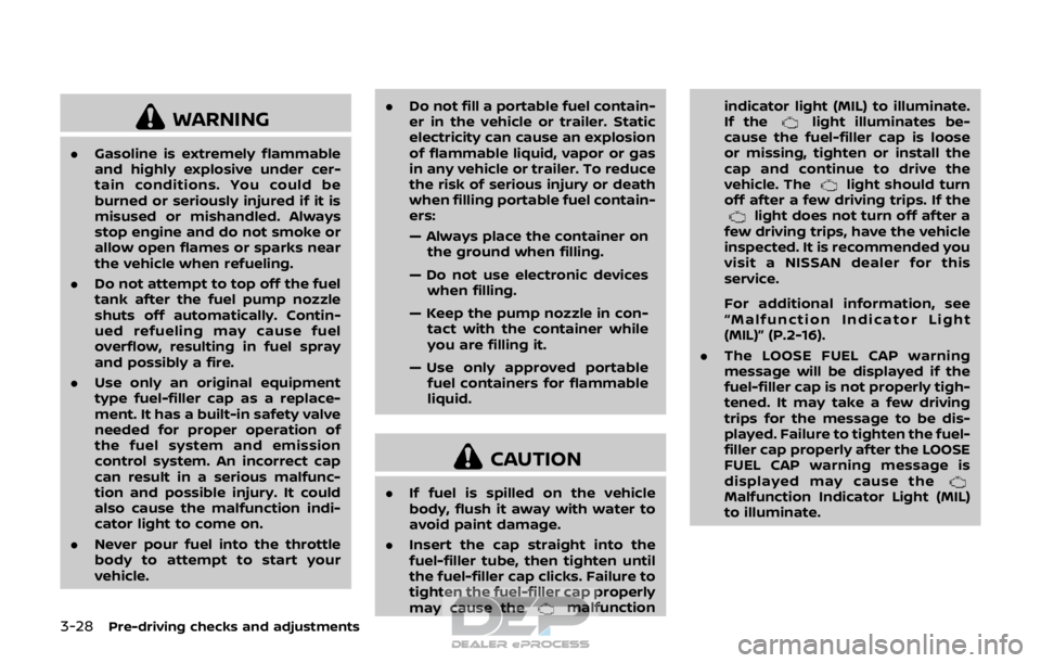 NISSAN ROGUE SPORT 2017 Owners Manual 3-28Pre-driving checks and adjustments
WARNING
.Gasoline is extremely flammable
and highly explosive under cer-
tain conditions. You could be
burned or seriously injured if it is
misused or mishandled NISSAN ROGUE SPORT 2017 Owners Manual 3-28Pre-driving checks and adjustments
WARNING
.Gasoline is extremely flammable
and highly explosive under cer-
tain conditions. You could be
burned or seriously injured if it is
misused or mishandled