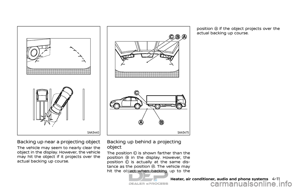 NISSAN ROGUE SPORT 2017  Owners Manual SAA3440
Backing up near a projecting object
The vehicle may seem to nearly clear the
object in the display. However, the vehicle
may hit the object if it projects over the
actual backing up course.
SA