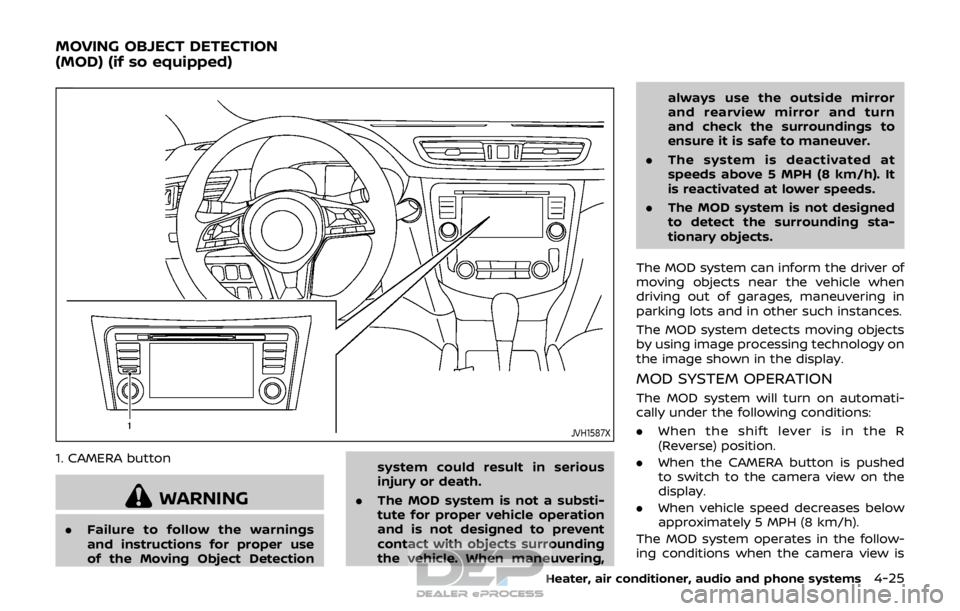 NISSAN ROGUE SPORT 2017 Owners Manual JVH1587X
1. CAMERA button
WARNING
.Failure to follow the warnings
and instructions for proper use
of the Moving Object Detection system could result in serious
injury or death.
. The MOD system is not NISSAN ROGUE SPORT 2017 Owners Manual JVH1587X
1. CAMERA button
WARNING
.Failure to follow the warnings
and instructions for proper use
of the Moving Object Detection system could result in serious
injury or death.
. The MOD system is not