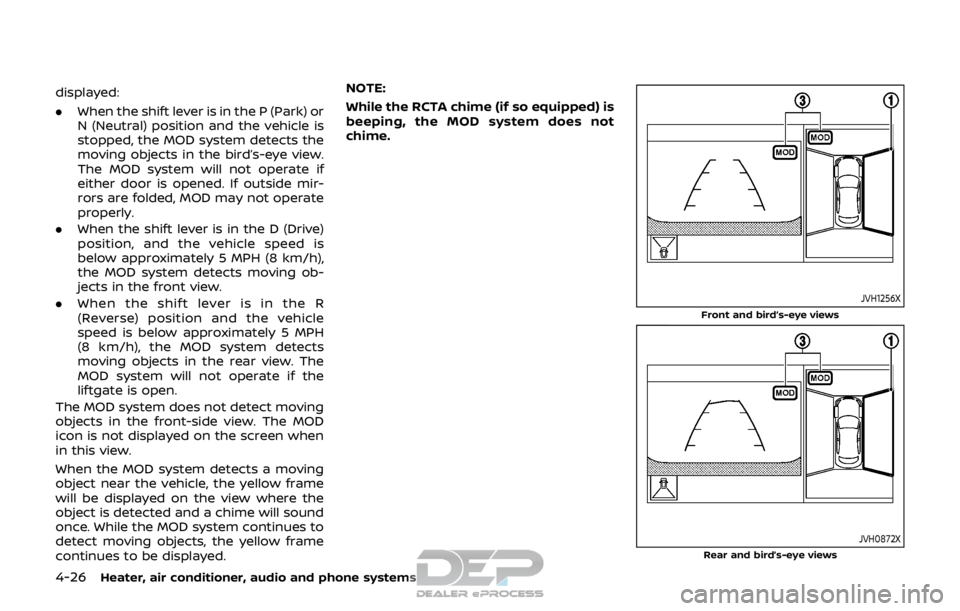 NISSAN ROGUE SPORT 2017 Owners Manual 4-26Heater, air conditioner, audio and phone systems
displayed:
.When the shift lever is in the P (Park) or
N (Neutral) position and the vehicle is
stopped, the MOD system detects the
moving objects i NISSAN ROGUE SPORT 2017 Owners Manual 4-26Heater, air conditioner, audio and phone systems
displayed:
.When the shift lever is in the P (Park) or
N (Neutral) position and the vehicle is
stopped, the MOD system detects the
moving objects i