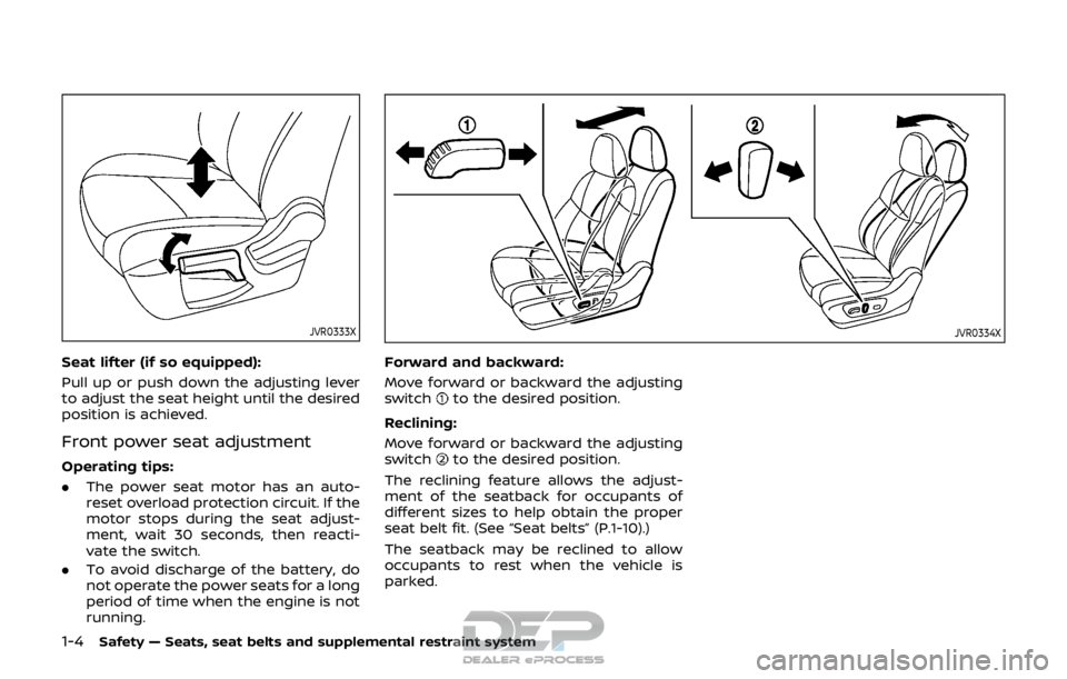 NISSAN ROGUE SPORT 2017  Owners Manual 1-4Safety — Seats, seat belts and supplemental restraint system
JVR0333X
Seat lifter (if so equipped):
Pull up or push down the adjusting lever
to adjust the seat height until the desired
position i