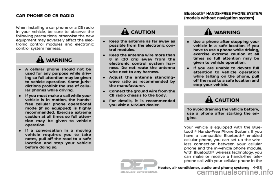 NISSAN ROGUE SPORT 2017 Owners Manual When installing a car phone or a CB radio
in your vehicle, be sure to observe the
following precautions, otherwise the new
equipment may adversely affect the elec-
tronic control modules and electroni NISSAN ROGUE SPORT 2017 Owners Manual When installing a car phone or a CB radio
in your vehicle, be sure to observe the
following precautions, otherwise the new
equipment may adversely affect the elec-
tronic control modules and electroni