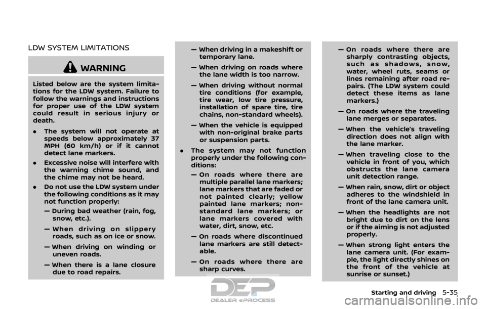 NISSAN ROGUE SPORT 2017 Owners Manual LDW SYSTEM LIMITATIONS
WARNING
Listed below are the system limita-
tions for the LDW system. Failure to
follow the warnings and instructions
for proper use of the LDW system
could result in serious in NISSAN ROGUE SPORT 2017 Owners Manual LDW SYSTEM LIMITATIONS
WARNING
Listed below are the system limita-
tions for the LDW system. Failure to
follow the warnings and instructions
for proper use of the LDW system
could result in serious in