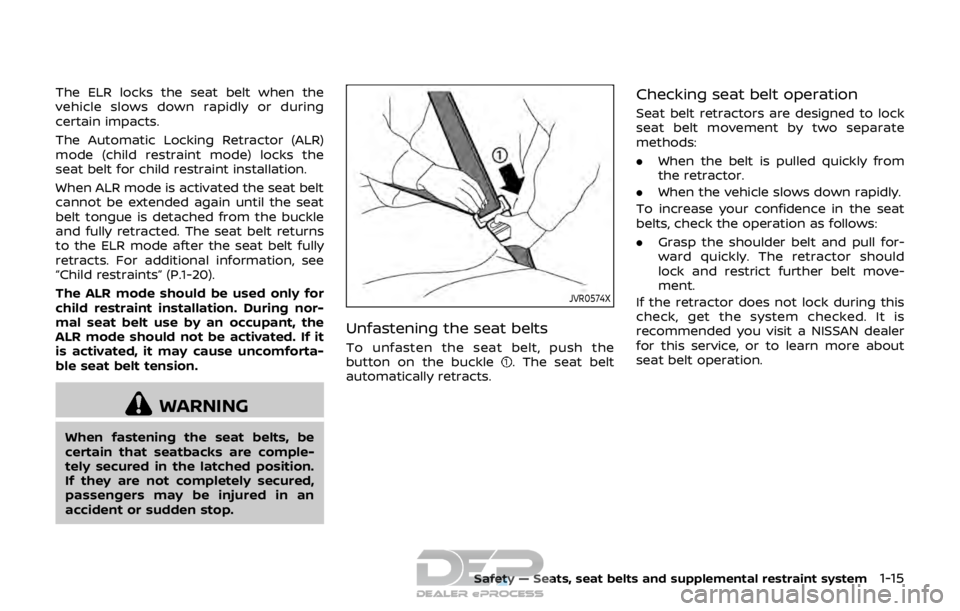 NISSAN ROGUE SPORT 2017 Owners Manual The ELR locks the seat belt when the
vehicle slows down rapidly or during
certain impacts.
The Automatic Locking Retractor (ALR)
mode (child restraint mode) locks the
seat belt for child restraint ins NISSAN ROGUE SPORT 2017 Owners Manual The ELR locks the seat belt when the
vehicle slows down rapidly or during
certain impacts.
The Automatic Locking Retractor (ALR)
mode (child restraint mode) locks the
seat belt for child restraint ins