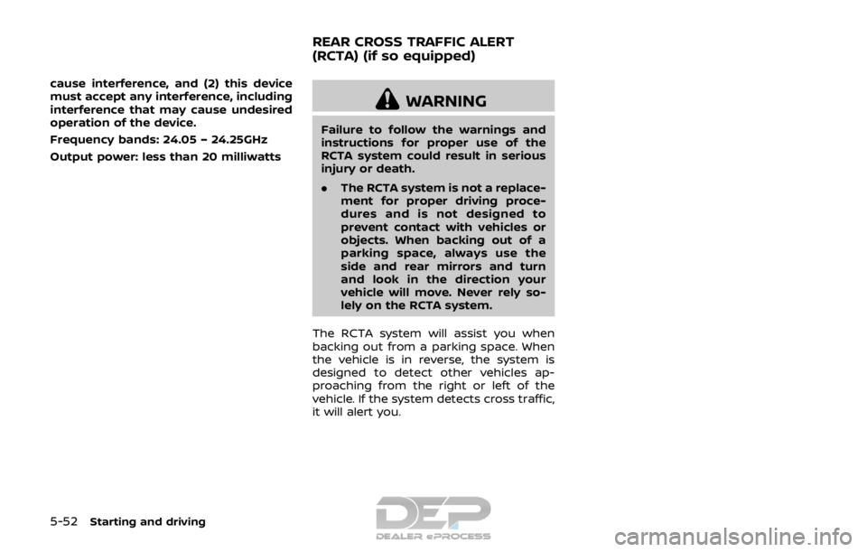 NISSAN ROGUE SPORT 2017 Owners Manual 5-52Starting and driving
cause interference, and (2) this device
must accept any interference, including
interference that may cause undesired
operation of the device.
Frequency bands: 24.05 – 24.25 NISSAN ROGUE SPORT 2017 Owners Manual 5-52Starting and driving
cause interference, and (2) this device
must accept any interference, including
interference that may cause undesired
operation of the device.
Frequency bands: 24.05 – 24.25