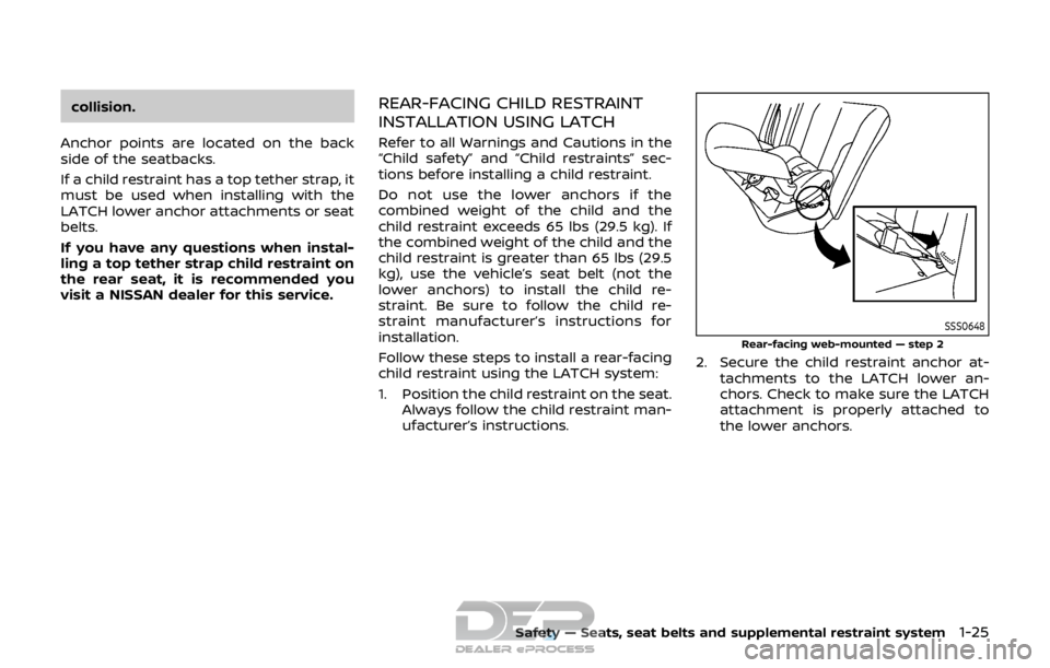 NISSAN ROGUE SPORT 2017 Owners Manual collision.
Anchor points are located on the back
side of the seatbacks.
If a child restraint has a top tether strap, it
must be used when installing with the
LATCH lower anchor attachments or seat
bel NISSAN ROGUE SPORT 2017 Owners Manual collision.
Anchor points are located on the back
side of the seatbacks.
If a child restraint has a top tether strap, it
must be used when installing with the
LATCH lower anchor attachments or seat
bel