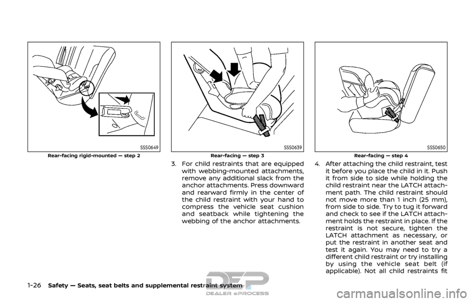 NISSAN ROGUE SPORT 2017 Owners Manual 1-26Safety — Seats, seat belts and supplemental restraint system
SSS0649
Rear-facing rigid-mounted — step 2
SSS0639
Rear-facing — step 3
3. For child restraints that are equippedwith webbing-mou NISSAN ROGUE SPORT 2017 Owners Manual 1-26Safety — Seats, seat belts and supplemental restraint system
SSS0649
Rear-facing rigid-mounted — step 2
SSS0639
Rear-facing — step 3
3. For child restraints that are equippedwith webbing-mou