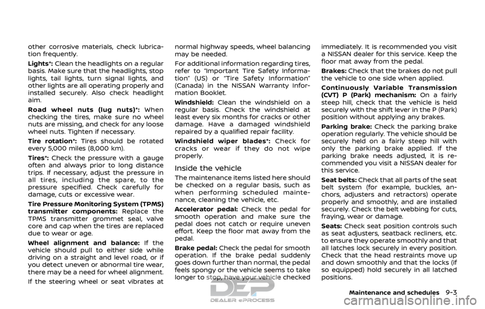 NISSAN ROGUE SPORT 2017 Owners Manual other corrosive materials, check lubrica-
tion frequently.
Lights*:Clean the headlights on a regular
basis. Make sure that the headlights, stop
lights, tail lights, turn signal lights, and
other light NISSAN ROGUE SPORT 2017 Owners Manual other corrosive materials, check lubrica-
tion frequently.
Lights*:Clean the headlights on a regular
basis. Make sure that the headlights, stop
lights, tail lights, turn signal lights, and
other light