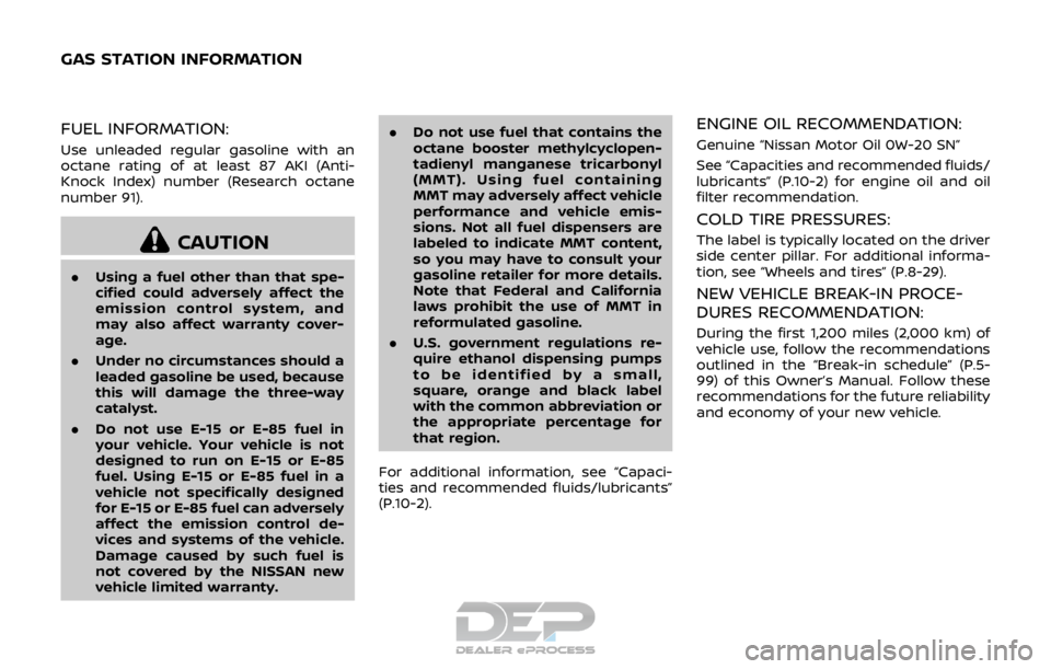 NISSAN ROGUE SPORT 2017 Owners Manual FUEL INFORMATION:
Use unleaded regular gasoline with an
octane rating of at least 87 AKI (Anti-
Knock Index) number (Research octane
number 91).
CAUTION
.Using a fuel other than that spe-
cified could NISSAN ROGUE SPORT 2017 Owners Manual FUEL INFORMATION:
Use unleaded regular gasoline with an
octane rating of at least 87 AKI (Anti-
Knock Index) number (Research octane
number 91).
CAUTION
.Using a fuel other than that spe-
cified could