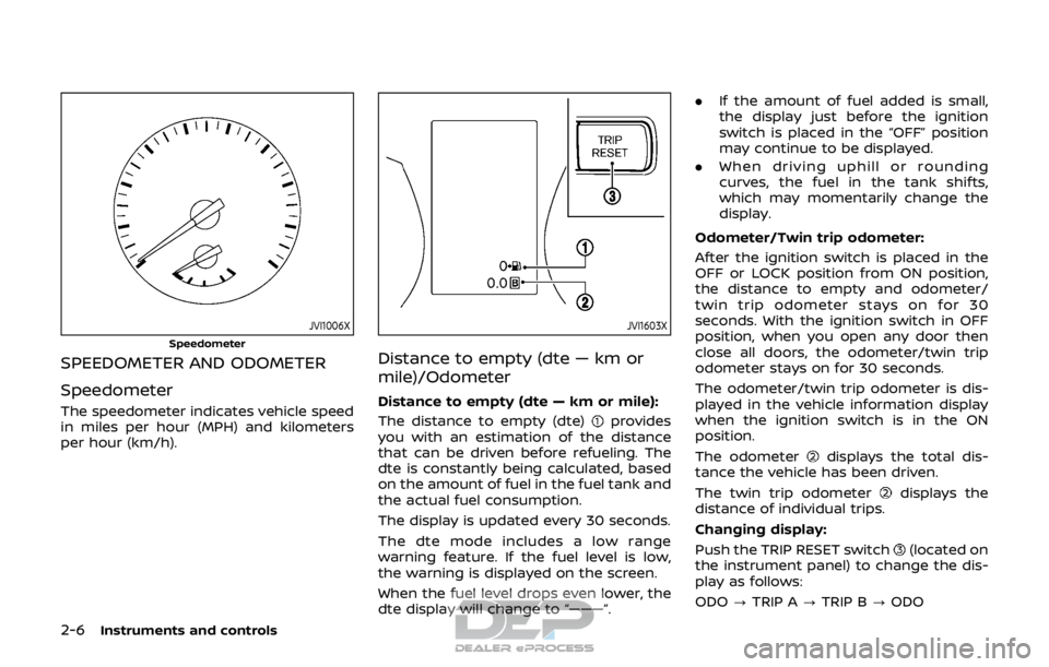NISSAN ROGUE SPORT 2017 Owners Manual 2-6Instruments and controls
JVI1006X
Speedometer
SPEEDOMETER AND ODOMETER
Speedometer
The speedometer indicates vehicle speed
in miles per hour (MPH) and kilometers
per hour (km/h).
JVI1603X
Distance NISSAN ROGUE SPORT 2017 Owners Manual 2-6Instruments and controls
JVI1006X
Speedometer
SPEEDOMETER AND ODOMETER
Speedometer
The speedometer indicates vehicle speed
in miles per hour (MPH) and kilometers
per hour (km/h).
JVI1603X
Distance