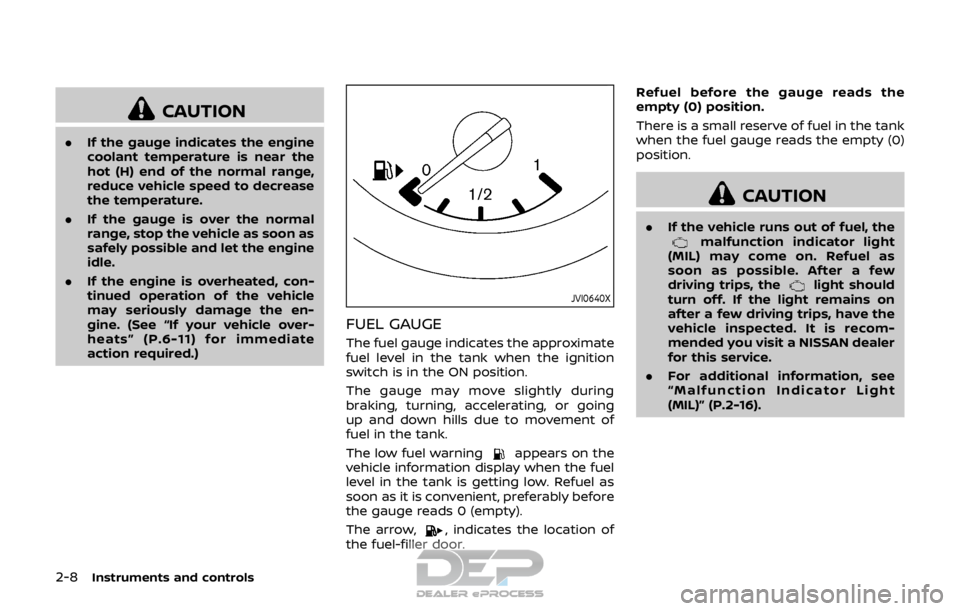 NISSAN ROGUE SPORT 2017 Owners Manual 2-8Instruments and controls
CAUTION
.If the gauge indicates the engine
coolant temperature is near the
hot (H) end of the normal range,
reduce vehicle speed to decrease
the temperature.
. If the gauge NISSAN ROGUE SPORT 2017 Owners Manual 2-8Instruments and controls
CAUTION
.If the gauge indicates the engine
coolant temperature is near the
hot (H) end of the normal range,
reduce vehicle speed to decrease
the temperature.
. If the gauge