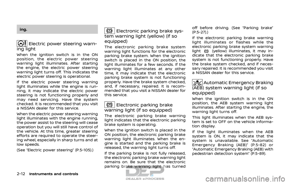 NISSAN ROGUE SPORT 2017 Owners Manual 2-12Instruments and controls
ing.
Electric power steering warn-
ing light
When the ignition switch is in the ON
position, the electric power steering
warning light illuminates. After starting
the engi NISSAN ROGUE SPORT 2017 Owners Manual 2-12Instruments and controls
ing.
Electric power steering warn-
ing light
When the ignition switch is in the ON
position, the electric power steering
warning light illuminates. After starting
the engi