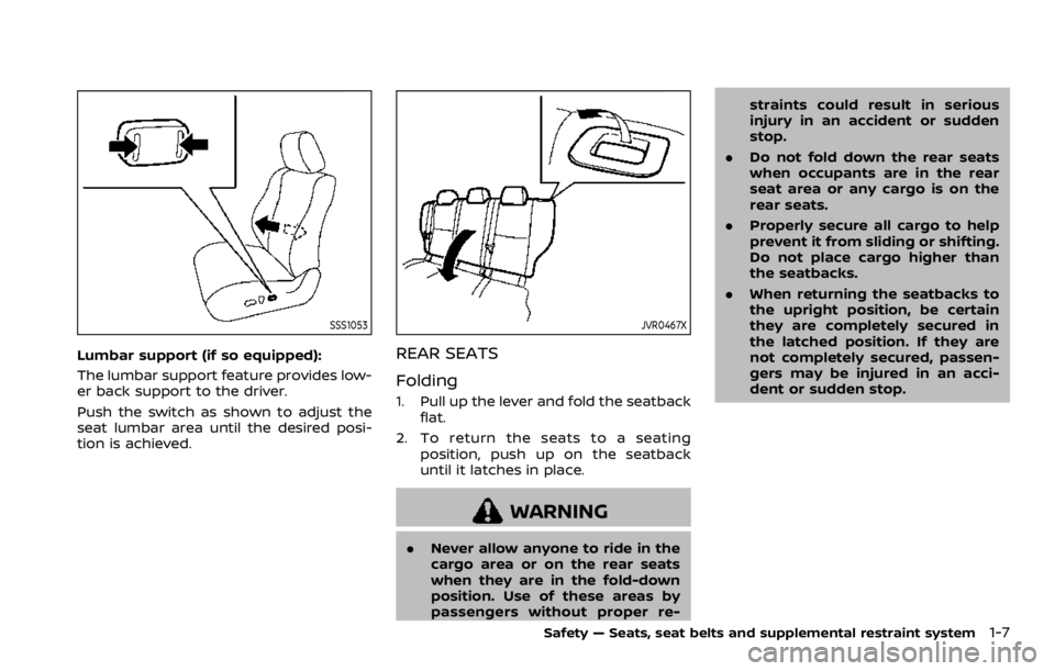 NISSAN ROGUE 2022  Owners Manual SSS1053
Lumbar support (if so equipped):
The lumbar support feature provides low-
er back support to the driver.
Push the switch as shown to adjust the
seat lumbar area until the desired posi-
tion is