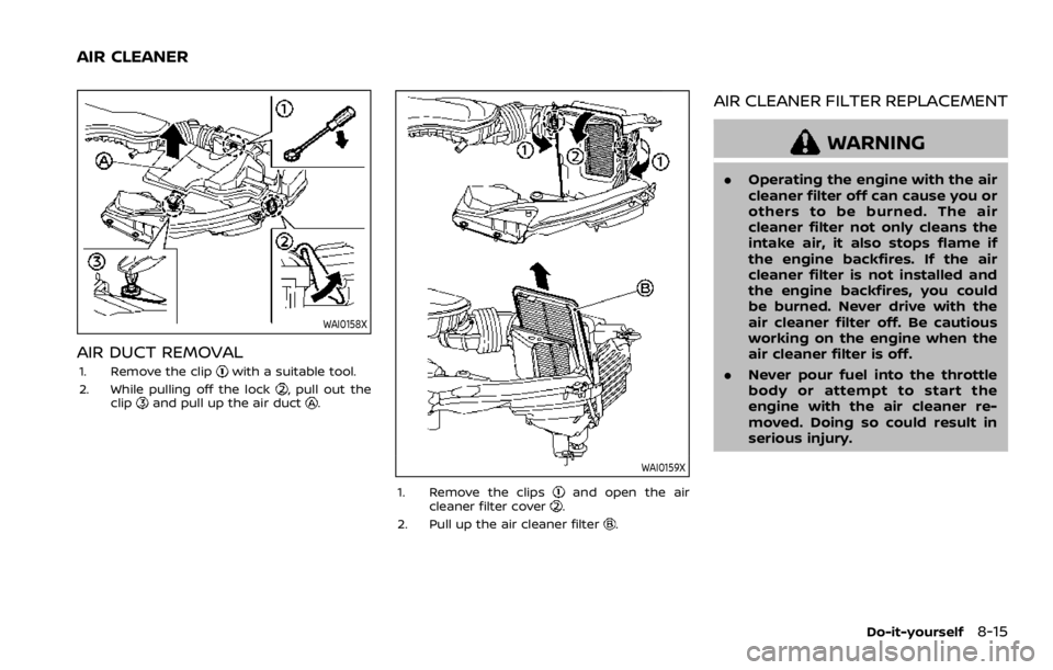 NISSAN ROGUE 2022  Owners Manual WAI0158X
AIR DUCT REMOVAL
1. Remove the clip 