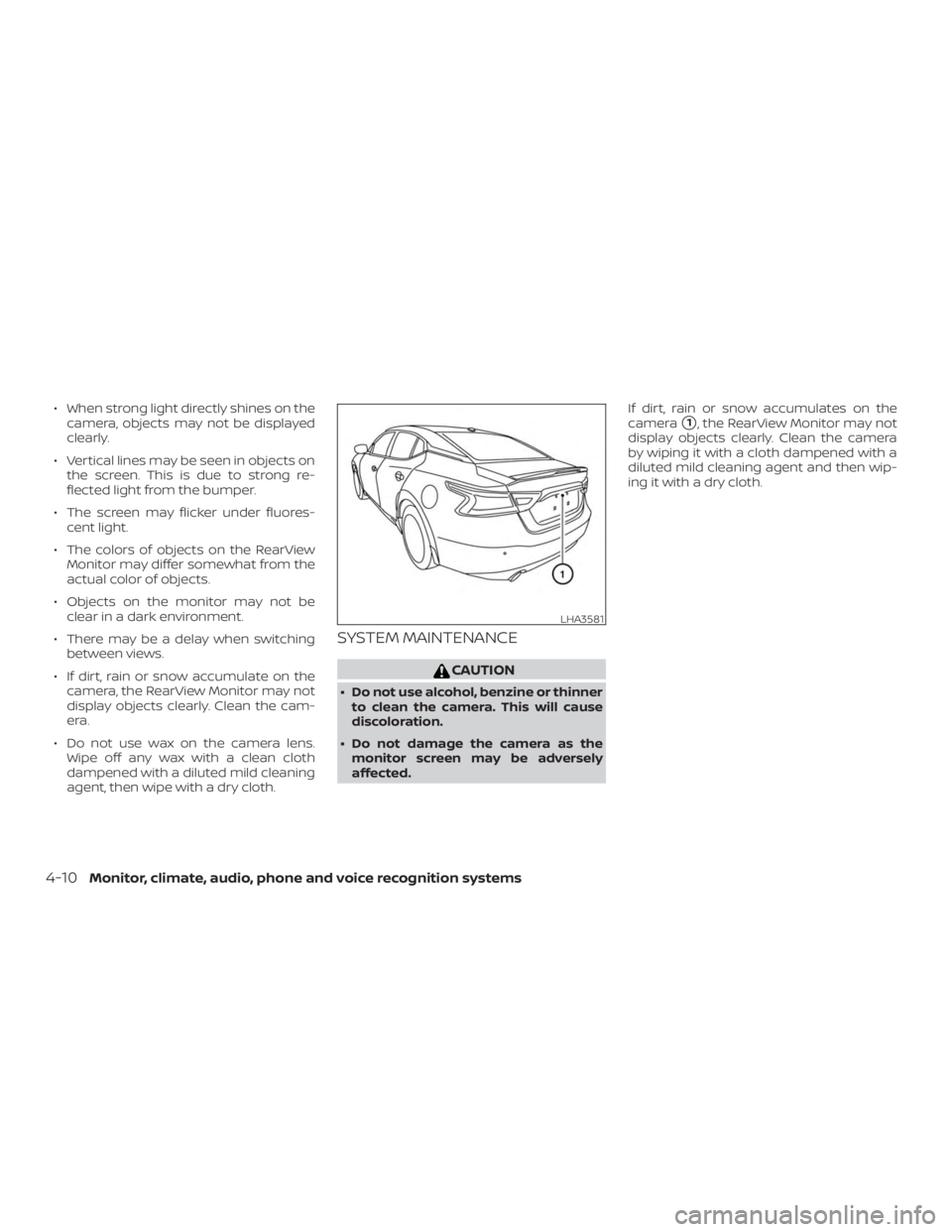 NISSAN MAXIMA PLATINUM 2018  Owners Manual ∙ When strong light directly shines on thecamera, objects may not be displayed
clearly.
∙ Vertical lines may be seen in objects on the screen. This is due to strong re-
flected light from the bump