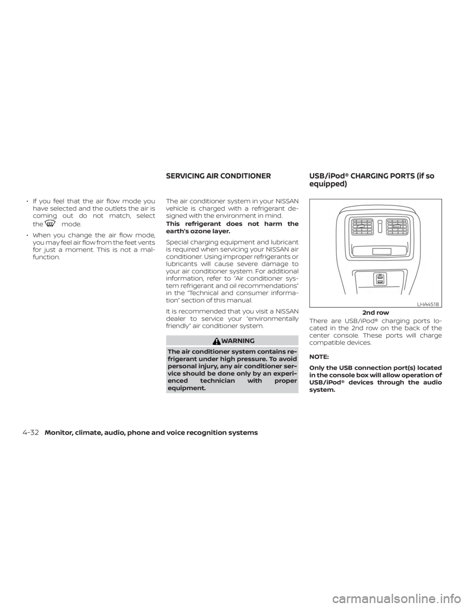 NISSAN MAXIMA PLATINUM 2018  Owners Manual ∙ If you feel that the air flow mode youhave selected and the outlets the air is
coming out do not match, select
the 