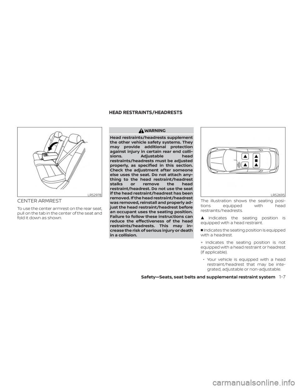 NISSAN MAXIMA PLATINUM 2018  Owners Manual CENTER ARMREST
To use the center armrest on the rear seat,
pull on the tab in the center of the seat and
fold it down as shown. 