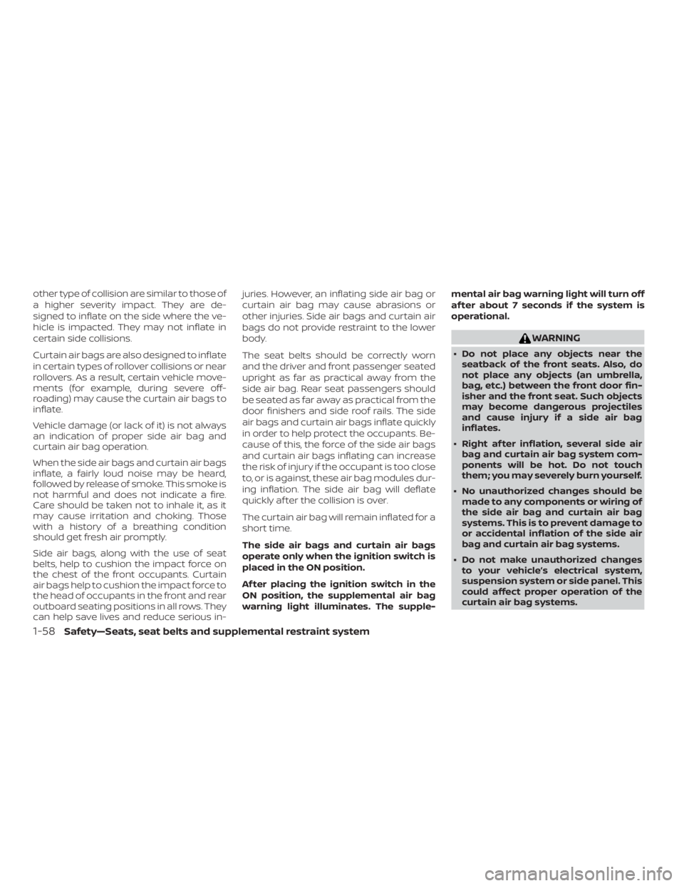 NISSAN MAXIMA PLATINUM 2018 Owners Manual other type of collision are similar to those of
a higher severity impact. They are de-
signed to inflate on the side where the ve-
hicle is impacted. They may not inflate in
certain side collisions.
C NISSAN MAXIMA PLATINUM 2018 Owners Manual other type of collision are similar to those of
a higher severity impact. They are de-
signed to inflate on the side where the ve-
hicle is impacted. They may not inflate in
certain side collisions.
C