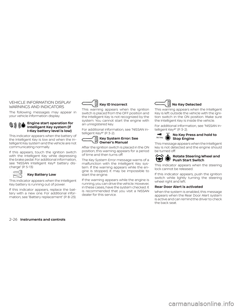 NISSAN SENTRA 2023  Owners Manual VEHICLE INFORMATION DISPLAY
WARNINGS AND INDICATORS
The following messages may appear in
your vehicle information display.
Engine start operation for
Intelligent Key system (if
I-Key battery level is 