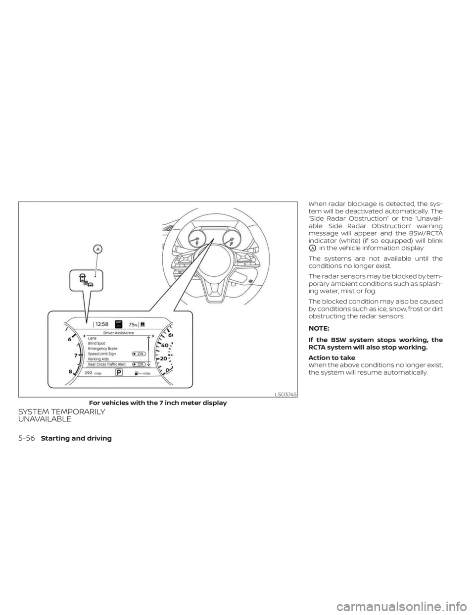 NISSAN SENTRA 2023  Owners Manual SYSTEM TEMPORARILY
UNAVAILABLE
When radar blockage is detected, the sys-
tem will be deactivated automatically. The
“Side Radar Obstruction” or the “Unavail-
able: Side Radar Obstruction” warn